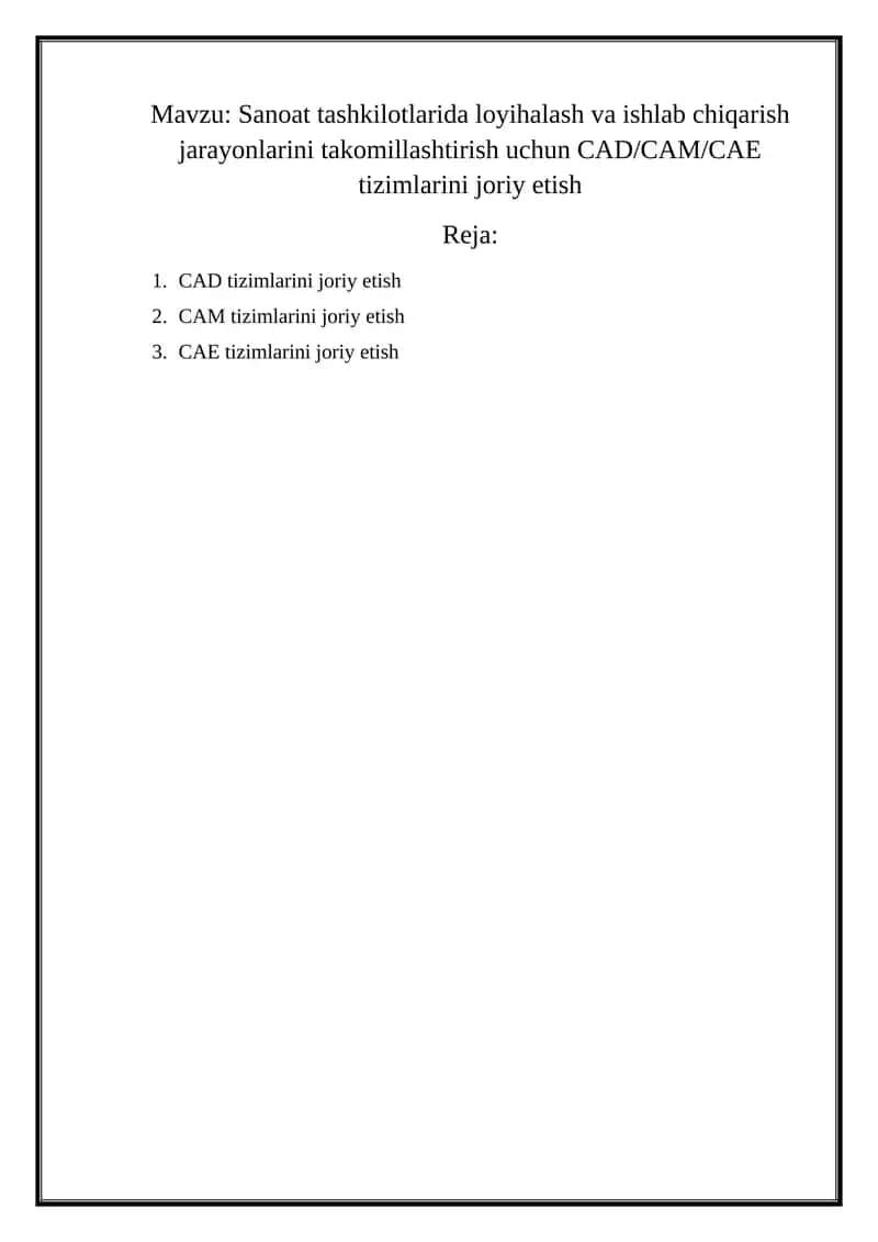 Sanoat tashkilotlarida loyihalash va ishlab chiqarish jarayonlarini takomillashtirish uchun CAD CAM CAE tizimlarini joriy etish