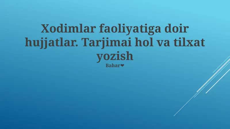 Xodimlar faoliyatiga doir hujjatlar. Tarjimai hol va tilxat yozish