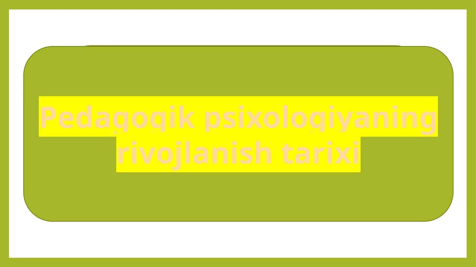 Pedagogik psixologiyaning rivojlanish tarixi