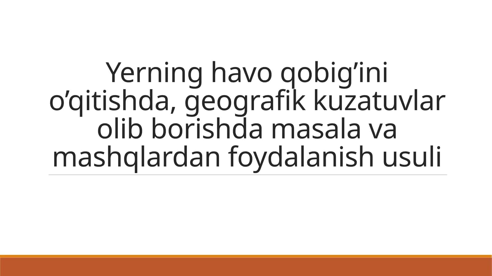 Yerning havo qobig’ini o’qitishda, geografik kuzatuvlar olib borishda masalava mashqlardan foydalanish usuli