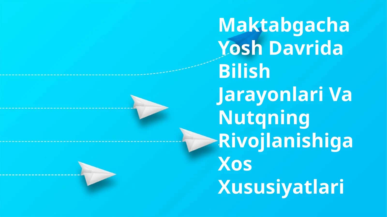 Maktabgacha Yosh Davrida Bilish Jarayonlari Va Nutqning Rivojlanishiga Xos Xususiyatlari