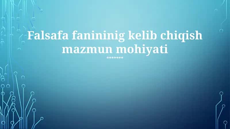 Falsafa fanining kelib chiqishi mazmuni
