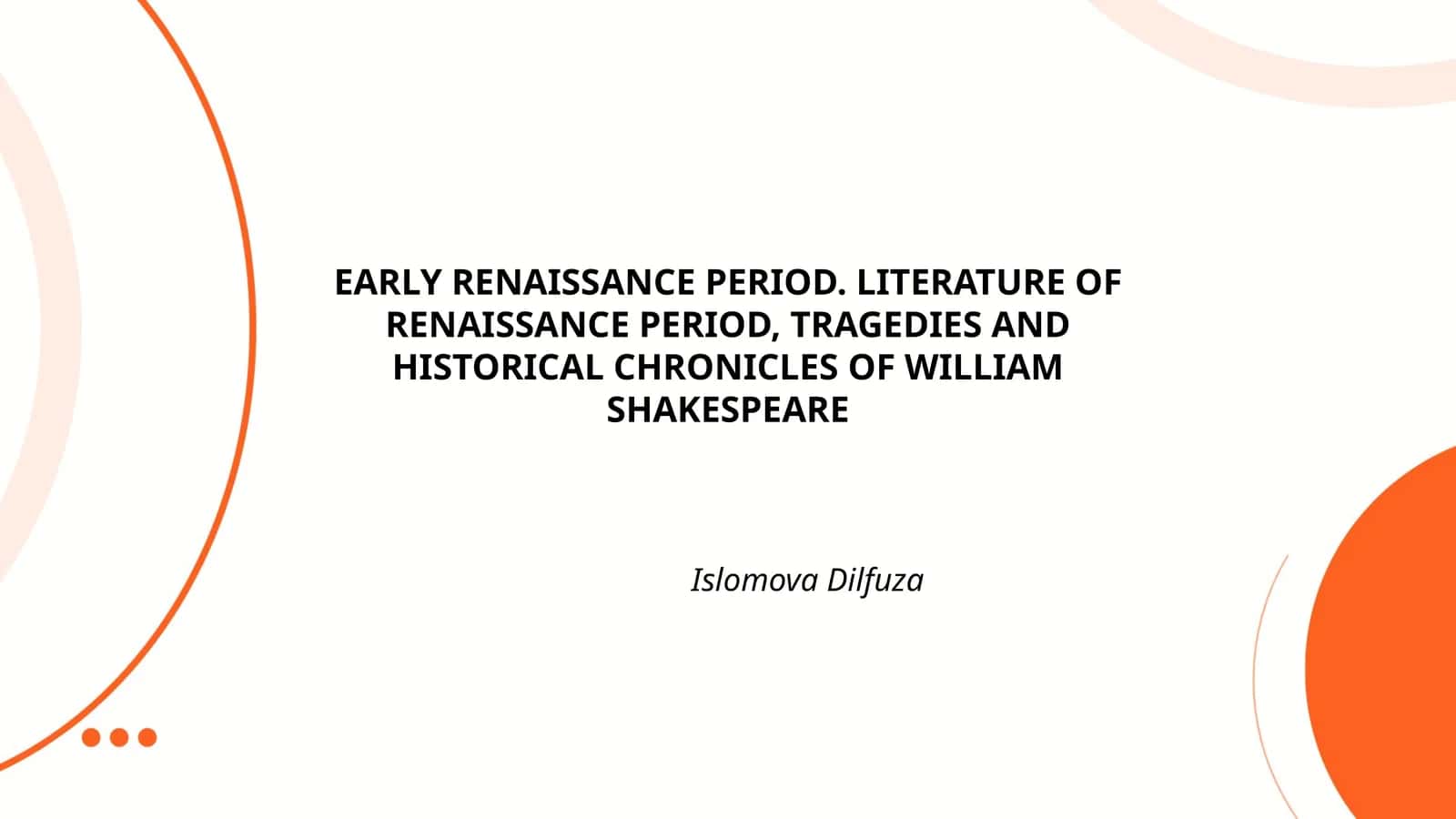EARLY RENAISSANCE PERIOD. LITERATURE OF RENAISSANCE PERIOD, TRAGEDIES AND HISTORICAL CHRONICLES OF WILLIAM SHAKESPEARE