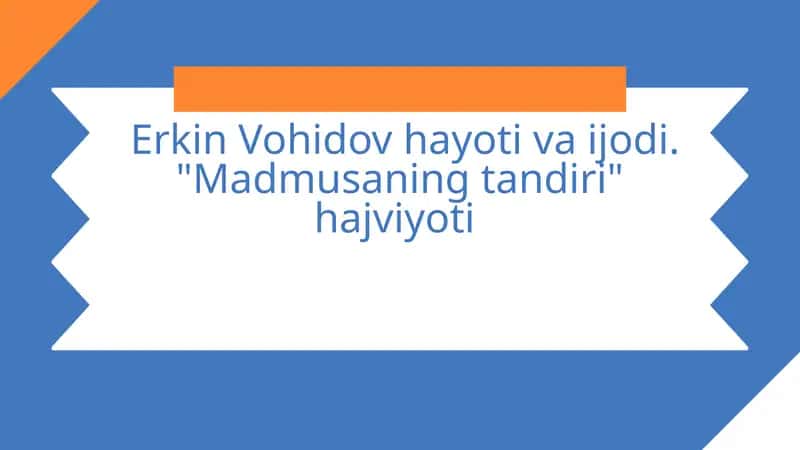 Erkin Vohidov hayoti va ijodi. Madmusaning tandiri hajviyoti