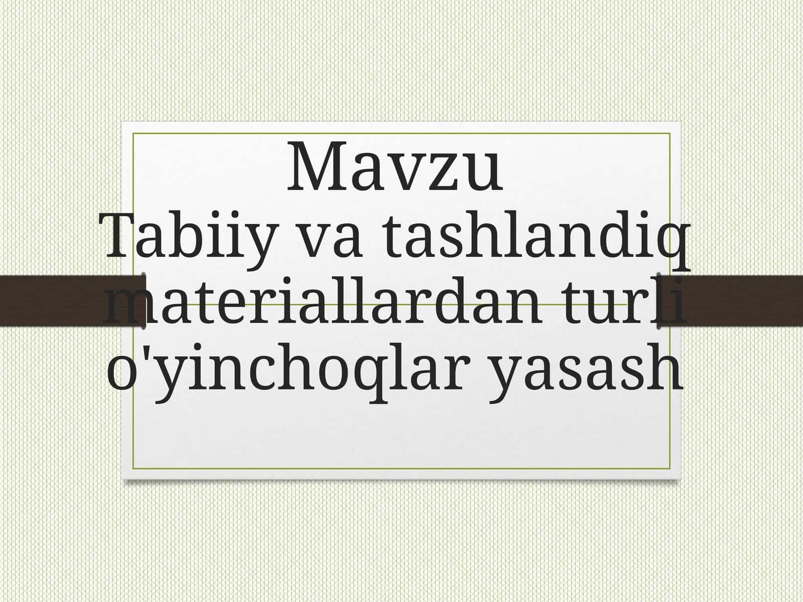 Tabiiy materiallardan turli o'yinchoqlar yasash