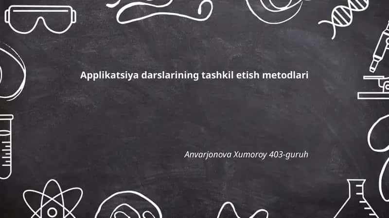 Applikatsiya darslarining tashkil etish metodlari
