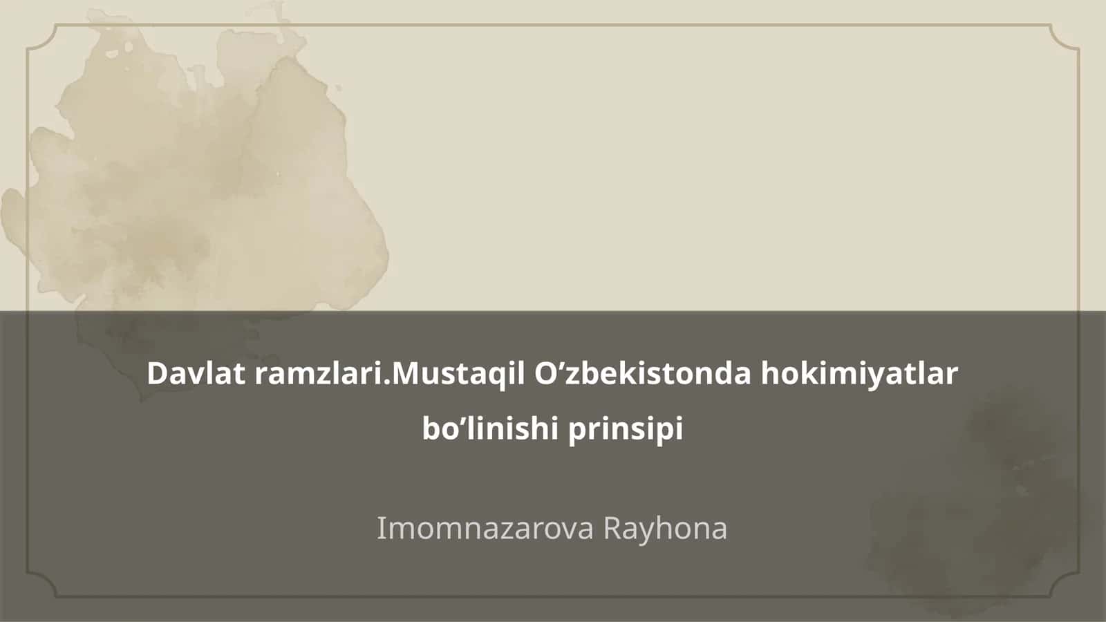 Davlat ramzlari.Mustaqil O’zbekistonda hokimiyatlar bo’linishi prinsipi
