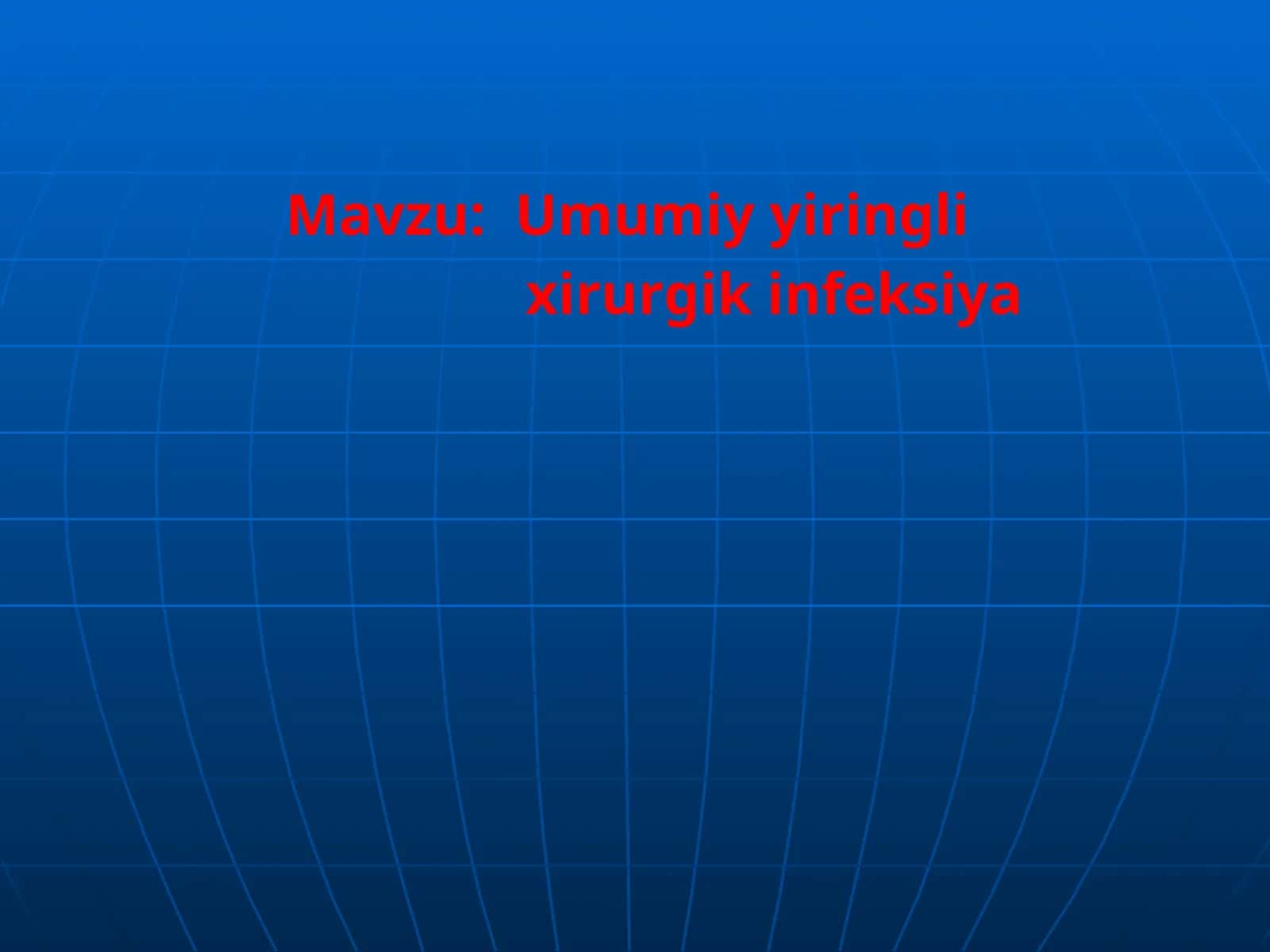 Umumiy yiringli xirurgik infeksiya sepsis aktualligi