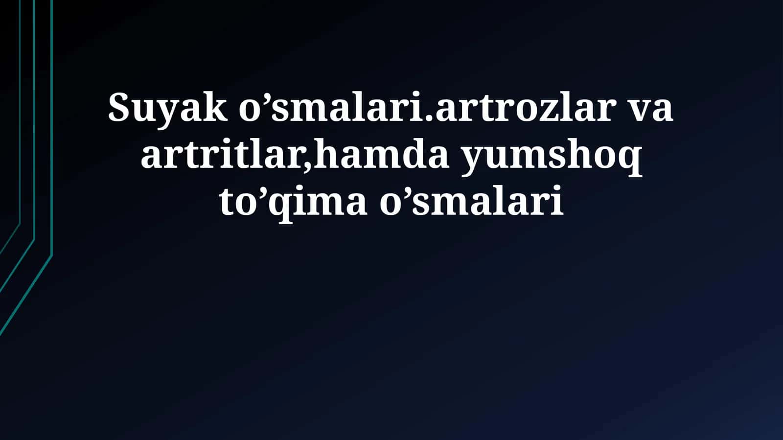 Suyak o’smalari.artrozlar va artritlar,hamda yumshoq to’qima o’smalari
