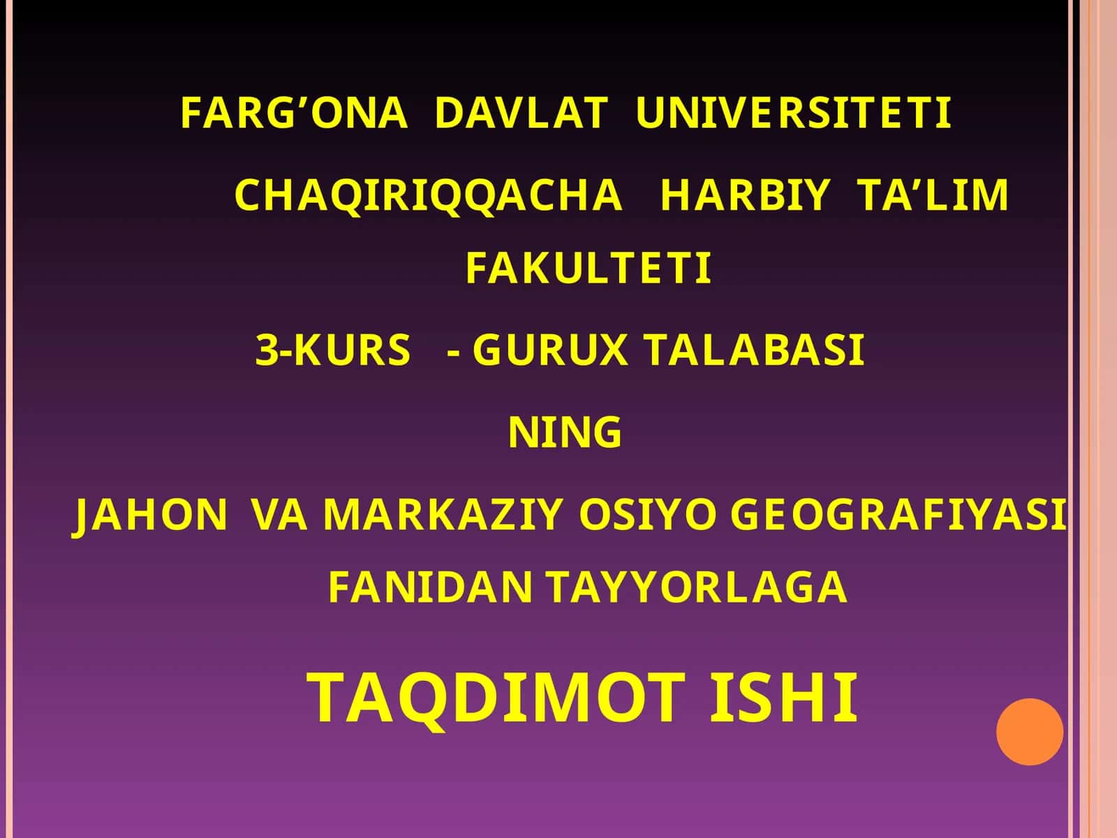 CHAQIRIQQACHA HARBIY TA’LIM FAKULTETI JAHON VA MARKAZIY OSIYO GEOGRAFIYASI FANIDAN TAYYORLAGA