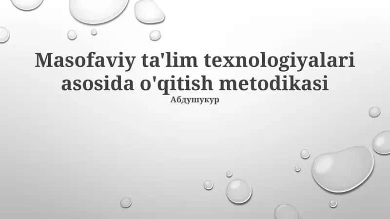 Masofaviy ta'lim texnologiyalari asosida o'qitish metodikasi