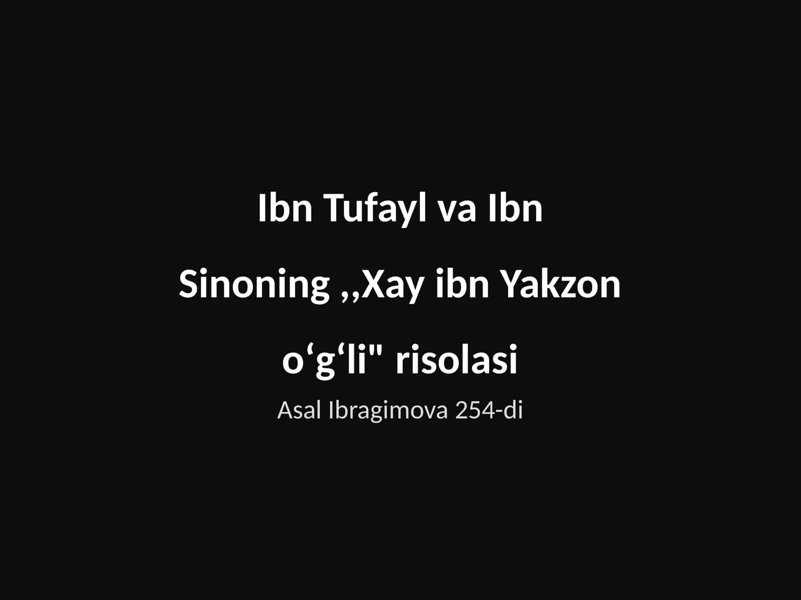 Ibn Tufayl va Ibn Sinoning,,Xay ibn Yakzon oʻgʻli" risolasi