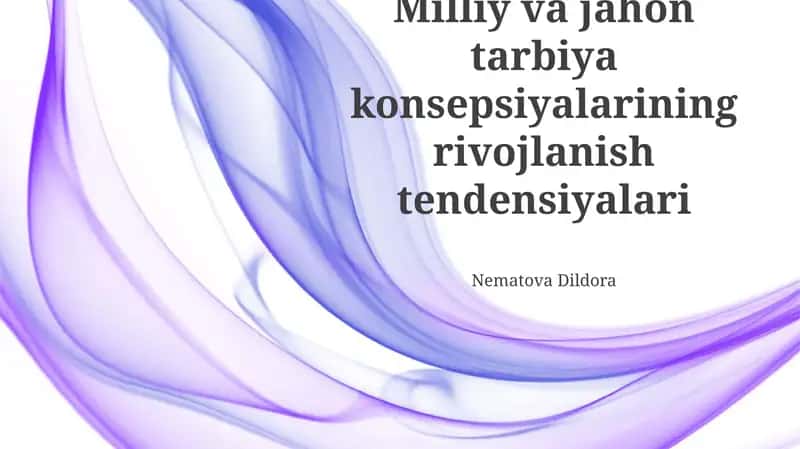 Milliy va jahon tarbiya konsepsiyalarining rivojlanish tendensiyalari