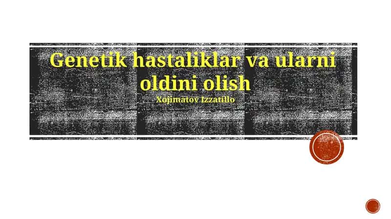 Genetik hastaliklar va ularni oldini olish