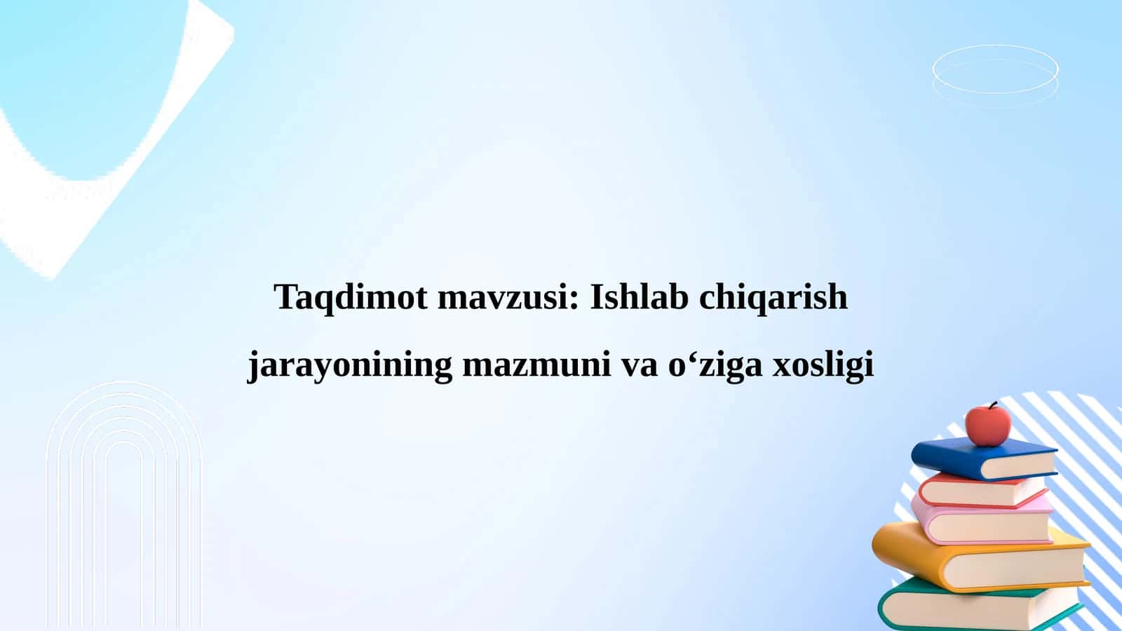 Ishlab chiqarish jarayonining mazmuni vao‘ziga xosligi