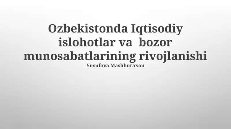 Ozbekistonda Iqtisodiy islohotlar va bozor munosabatlarining rivojlanishi