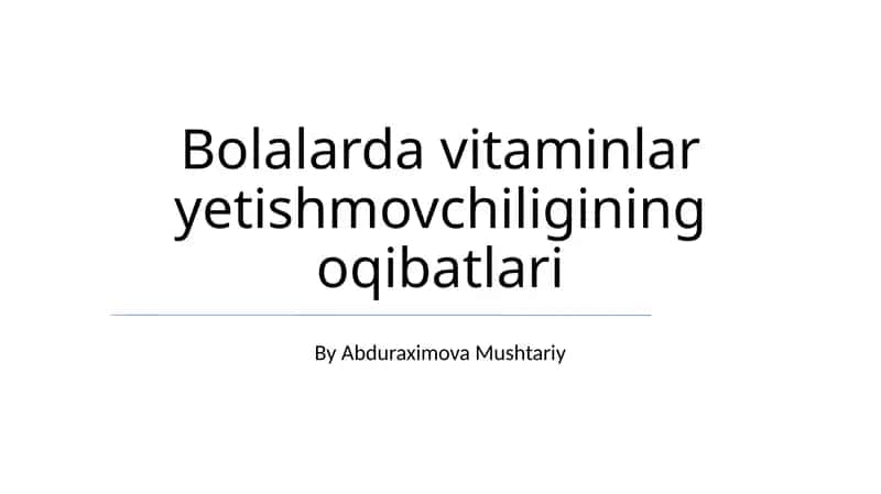 Bolalarda vitaminlar yetishmovchiligining oqibatlari