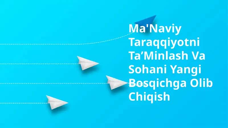 Ma'Naviy Taraqqiyotni TaʼMinlash Va Sohani Yangi Bosqichga Olib Chiqish