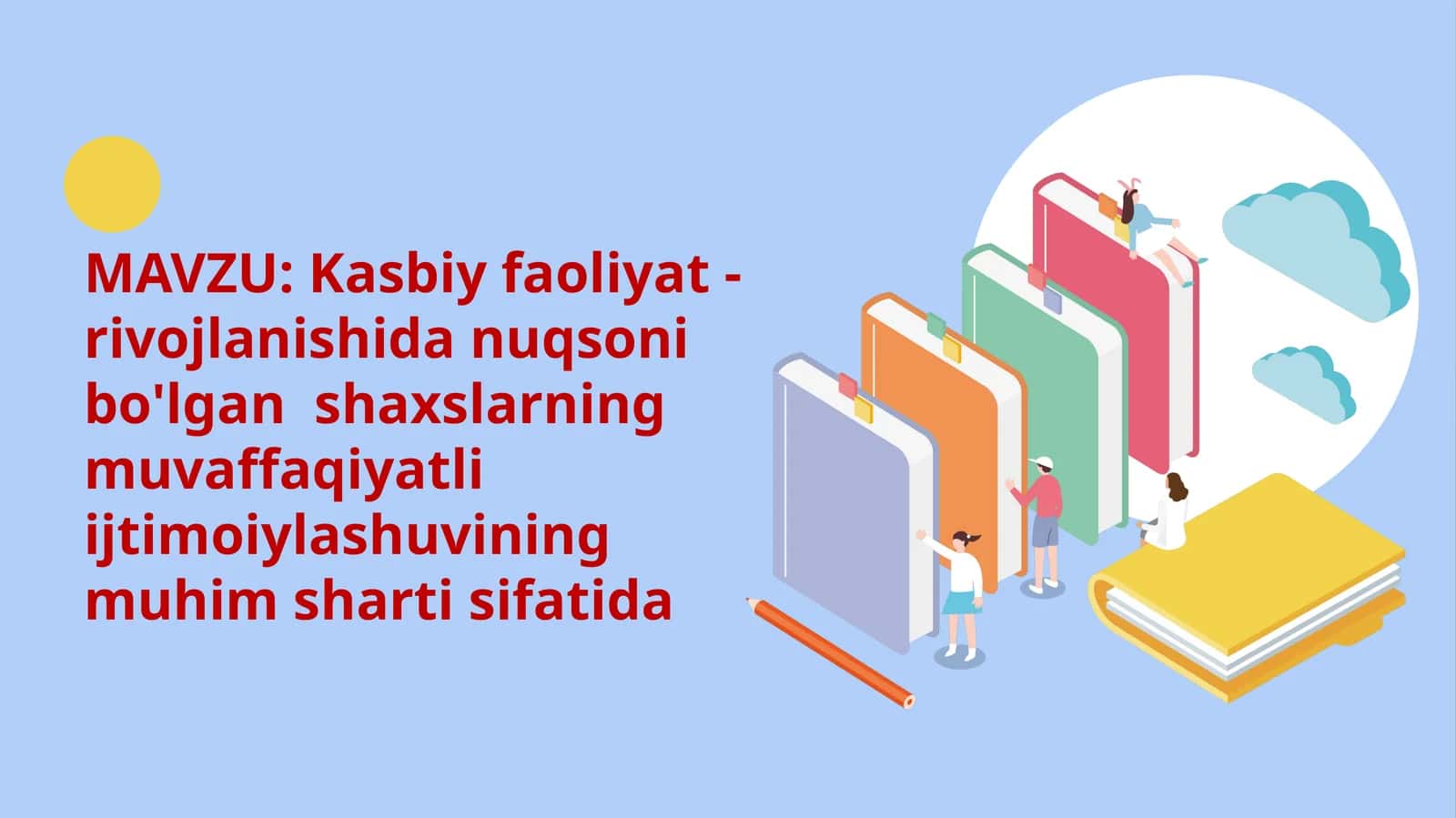 Kasbiy faoliyat - rivojlanishida nuqsoni bo'lgan shaxslarning muvaffaqiyatli ijtimoiylashuvining muhim sharti sifatida