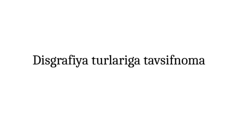 Disgrafiya turlariga tavsifnoma