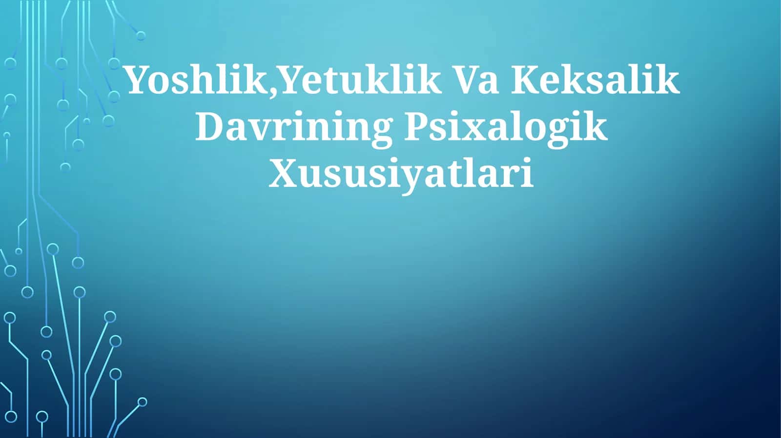 Yoshlik,Yetuklik Va Keksalik DavriningPsixalogikXususiyatlari