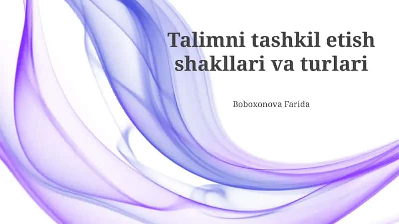 Ta'lim Tashkil Etish Shakllari va Turlari