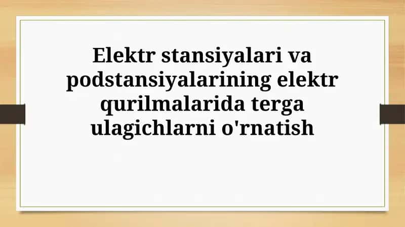 Elektr stansiyalari va podstansiyalarining elektr qurilmalarida tergaulagichlarnio'rnatish
