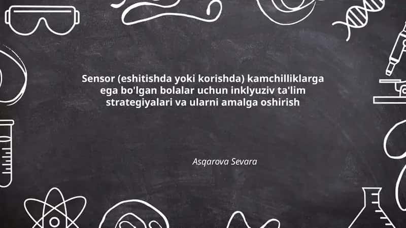 Sensor (eshitishda yoki korishda) kamchilliklarga ega bo'lgan bolalar uchun inklyuziv ta'lim strategiyalari va ularni amalga oshirish