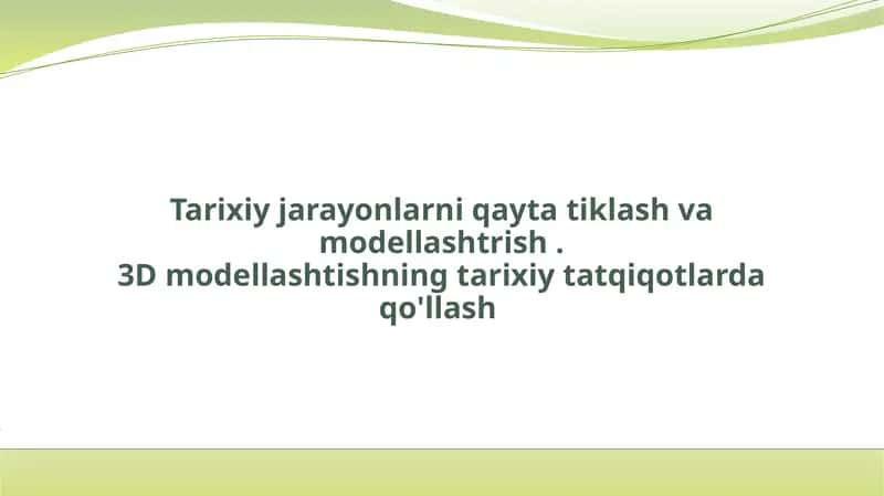 Tarixiy jarayonlarni qaytatiqlash va modellashtirish