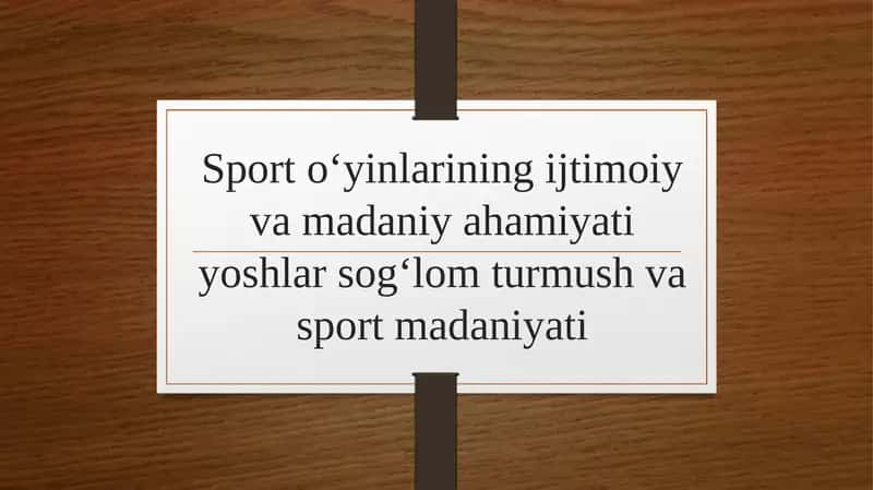 Sport oʻyinlarining ijtimoiy va madaniy ahamiyati yoshlar sogʻlom turmush va sport madaniyati