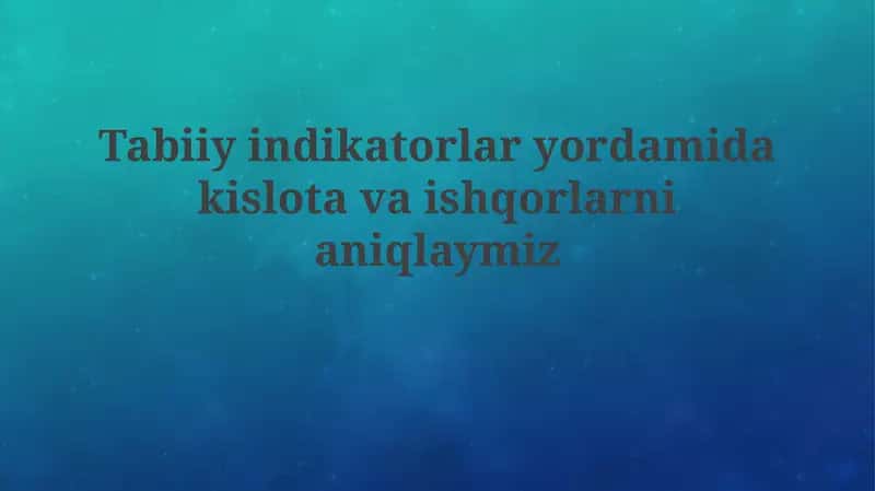 Tabiiy indikatorlar: Kislotalar va asoslarni aniqlash usuli