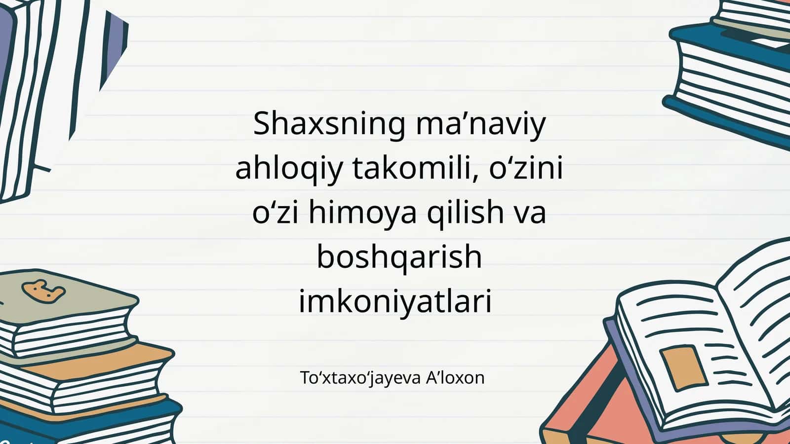 Shaxsning maʼnaviy ahloqiy takomili, oʻzini oʻzi himoya qilish va boshqarish imkoniyatlari
