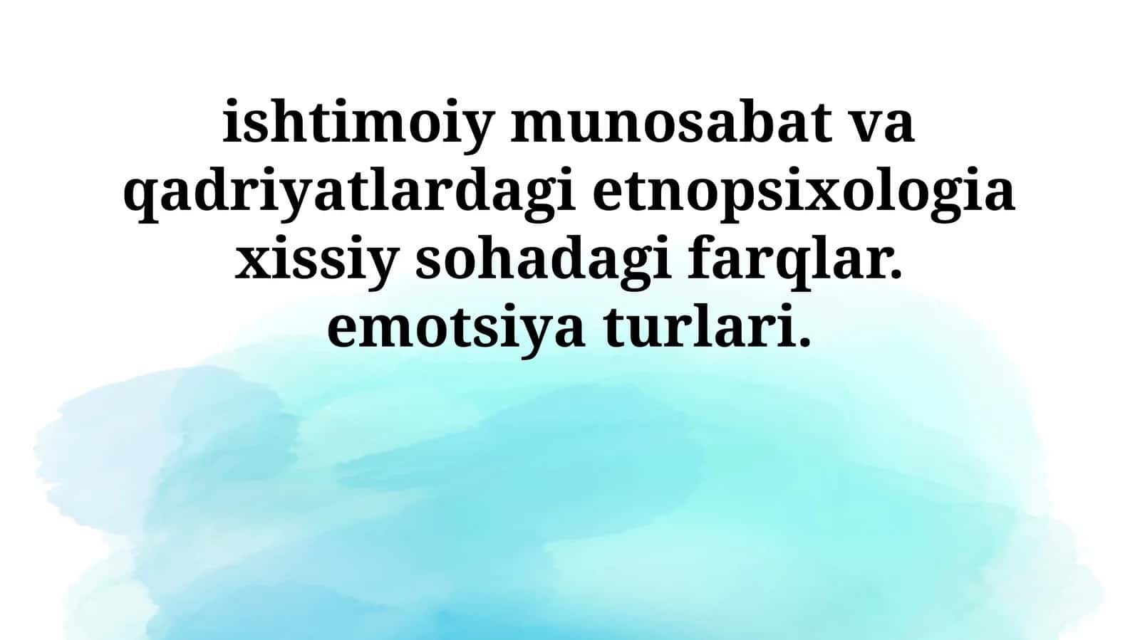 ishtimoiy munosabat va qadriyatlardagi etnopsixologia xissiy sohadagi farqlar. emotsiya turlari