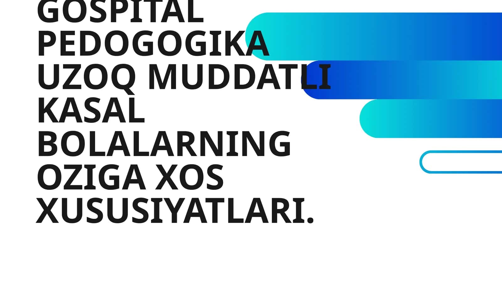 GOSPITAL PEDOGOGIKA UZOQ MUDDATLI KASAL BOLALARNING OZIGA XOS XUSUSIYATLARI