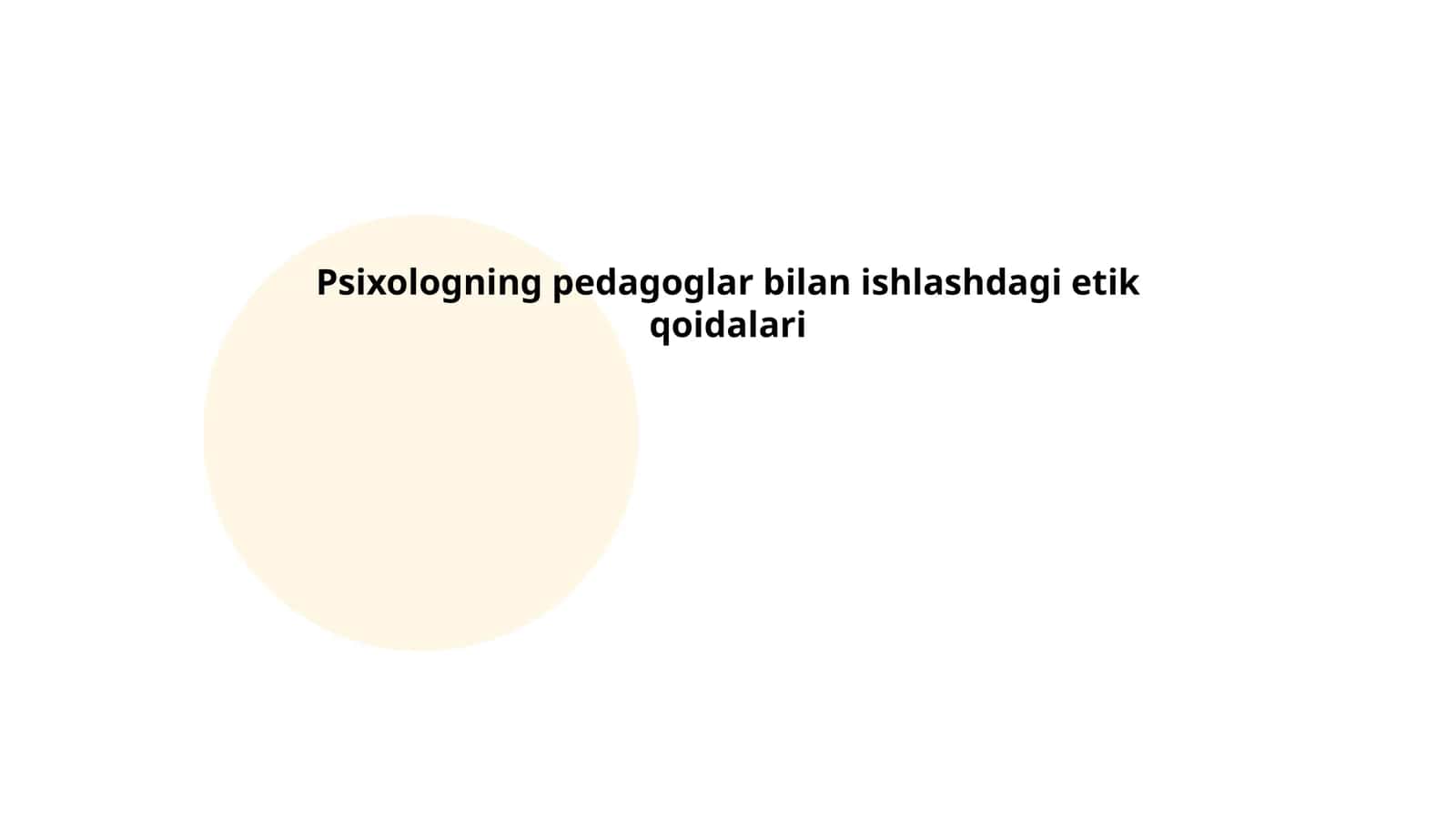 Psixologning pedagoglar bilan ishlashdagi etik qoidalari