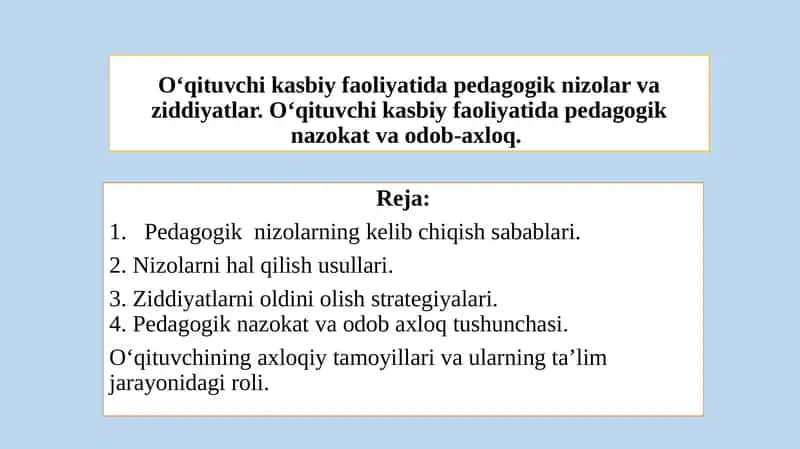 O‘qituvchi kasbiy faoliyatida pedagogik nizolar va ziddiyatlar. O‘qituvchi kasbiy faoliyatida pedagogik nazokat va odob-axloq.