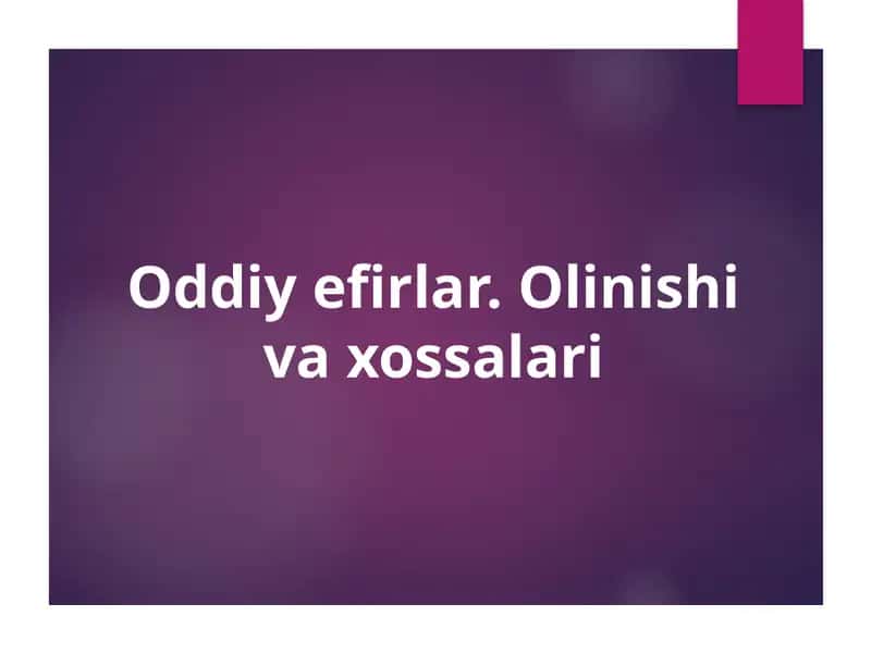Oddiy efirlar. Olinishi va xossalari