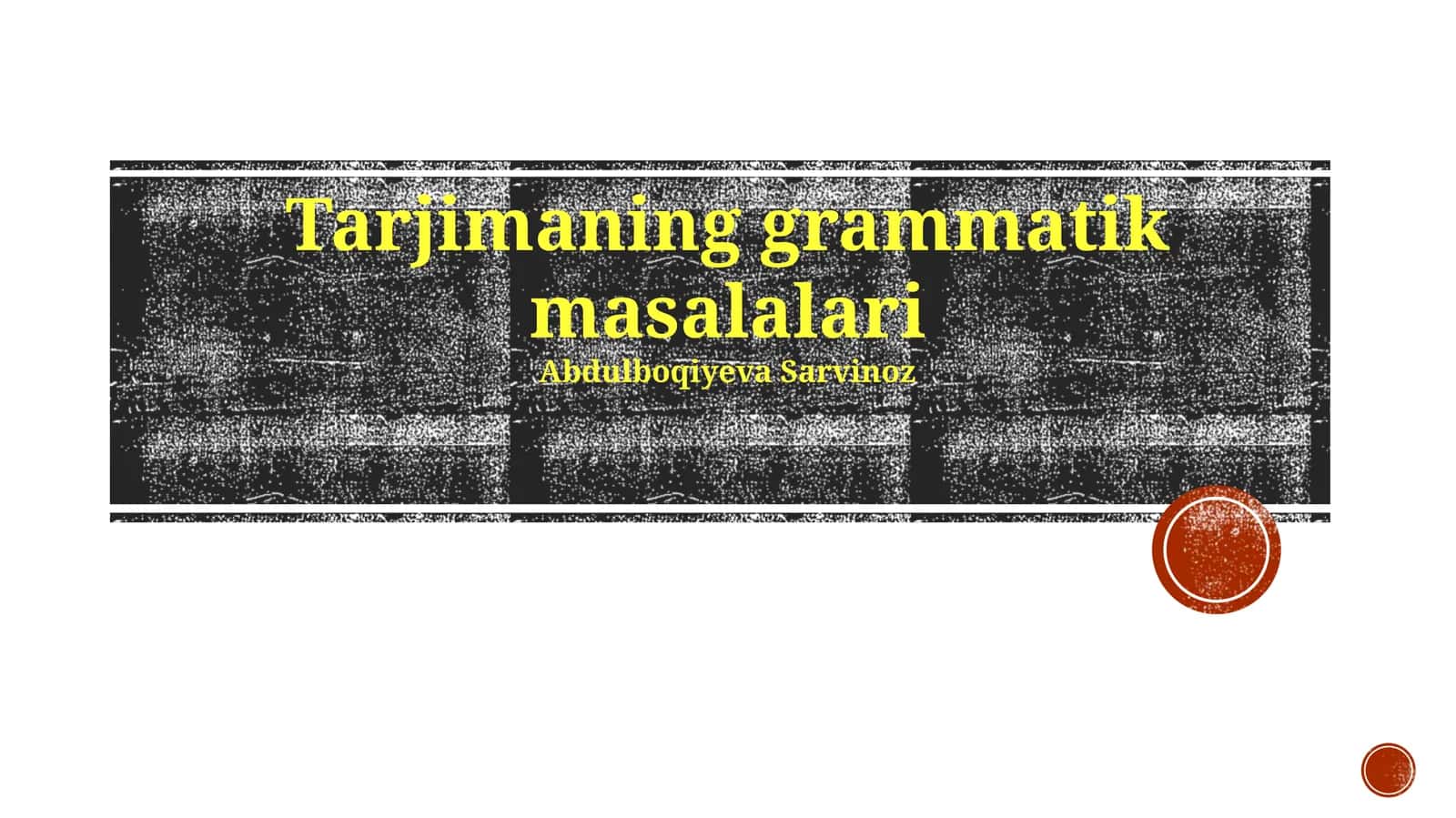 Tarjimaning grammatik masalalari