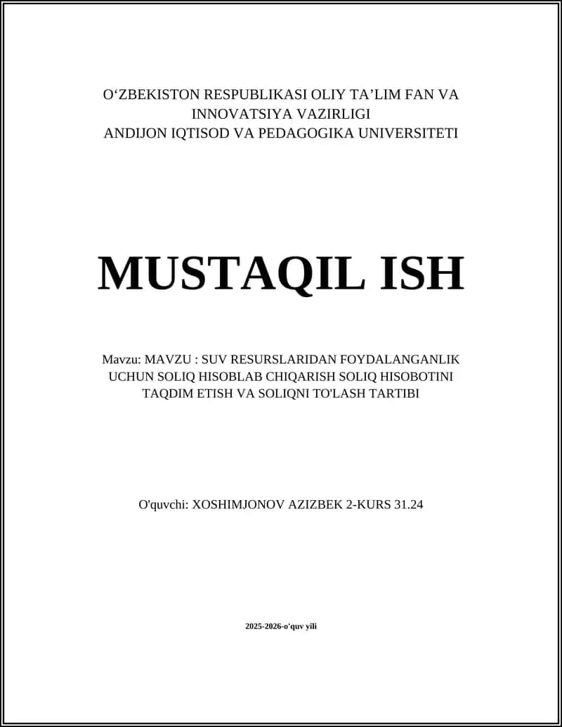 MAVZU: SUV RESURSLARIDAN FOYDALANGANLIK UCHUN SOLIQ HISOBLAB CHIQARISH SOLIQ HISOBOTINI TAQDIM ETISH VA SOLIQNI TO'LASH TARTIBI