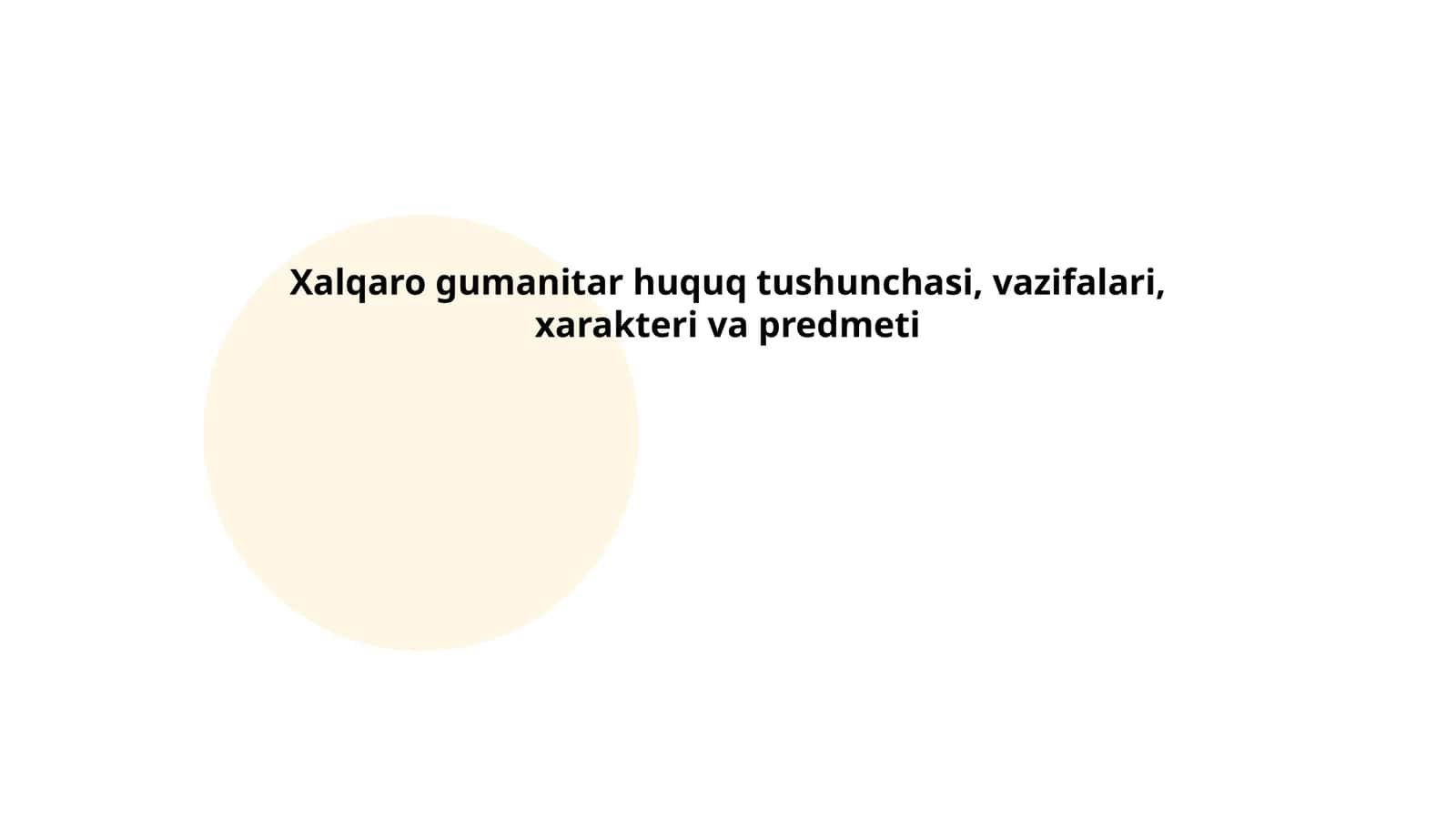 Xalqaro gumanitar huquq tushunchasi, vazifalari, xarakteri va predmeti