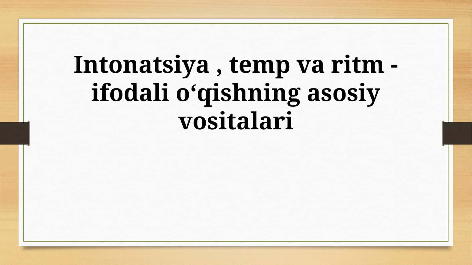 Intonatsiya, temp va ritm -ifodali oʻqishning asosiy vositalari