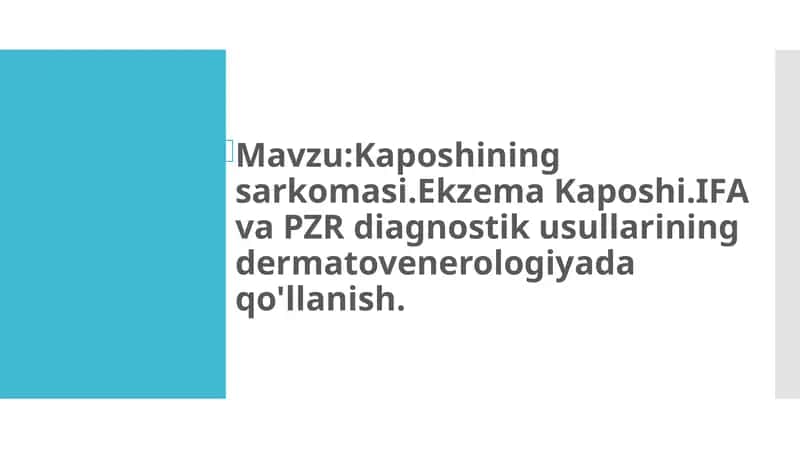 Kaposhining sarkomasi. Ekzema Kaposhi.IFAva PZR diagnostik usullarining dermatovenerologiyada qoʻlla