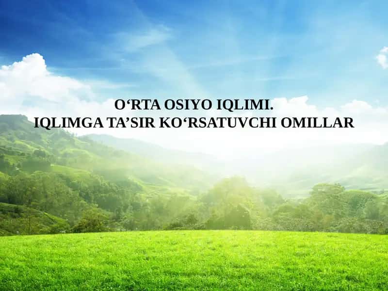 O‘rta Osiyo iqlimi. Iqlimiga ta'sir ko'rsatuvchi omillar