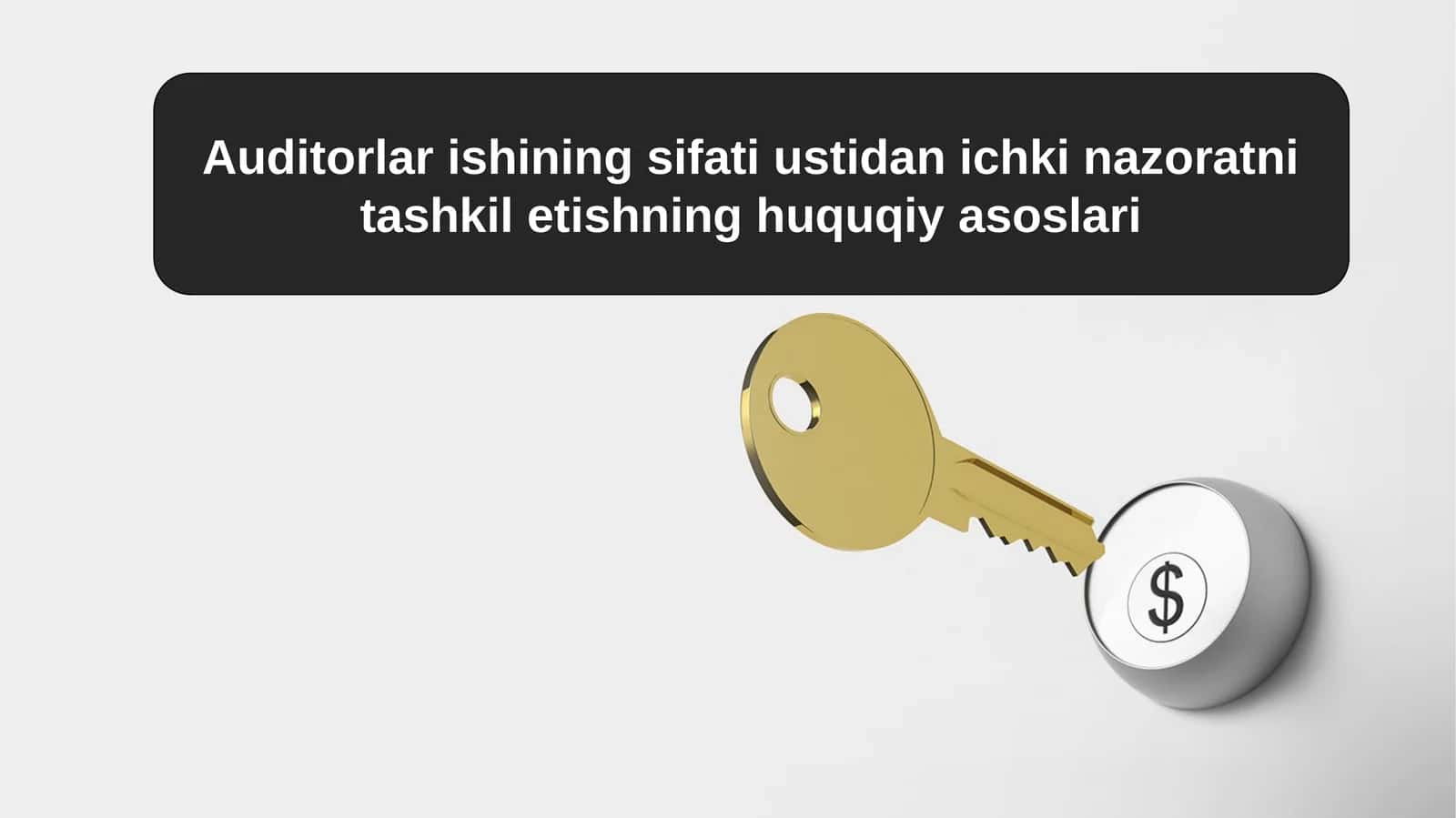 Auditorlar ishining sifati ustidan ichki nazoratni tashkil etishning huquqiy asoslari