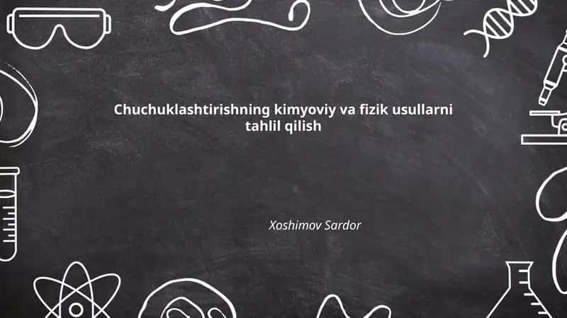 Chuchuklashtirishning kimyoviy va fizik usullarni tahlil qilish