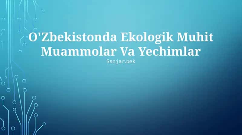 O'zbekistonda Ekologik Muhit Muammolar Va Yechimlar