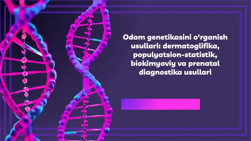 Odamgenetikasinio'rganishusullari
