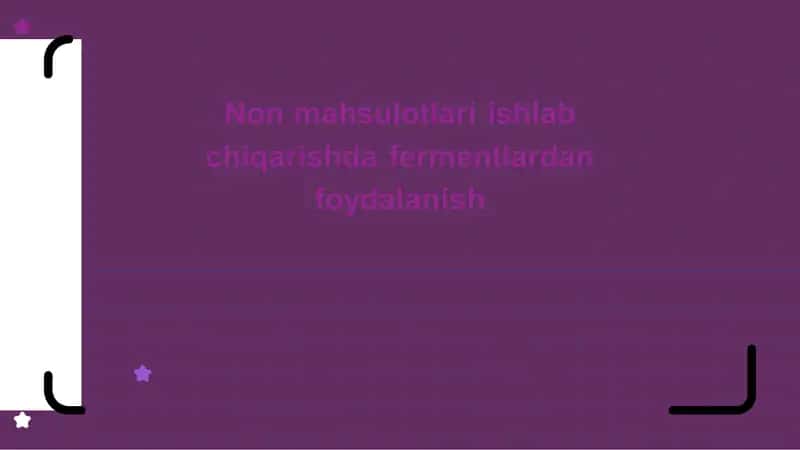 Non mahsulotlari ishlab chiqarishda fermentlardan foydalanish