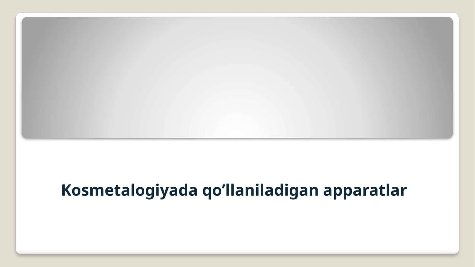 Kosmetalogiyada qo’llaniladigan apparatlar