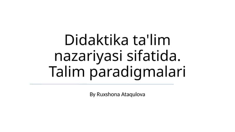 Didaktika ta'lim nazariyasi sifatida. Talim paradigmalari